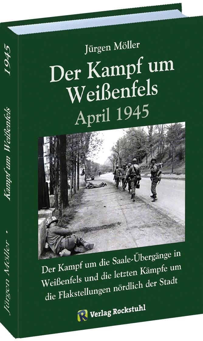 Cover: 9783959664011 | Der Kampf um Weißenfels April 1945 | Jürgen Moeller | Buch | 200 S.