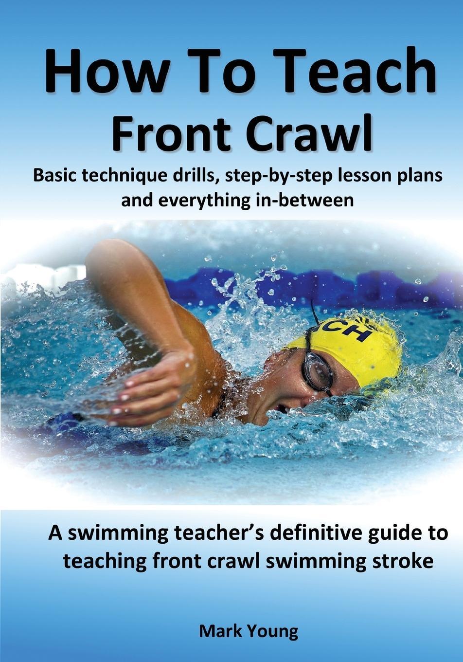 Cover: 9780995484214 | How To Teach Front Crawl | Mark Young | Taschenbuch | Paperback | 2020