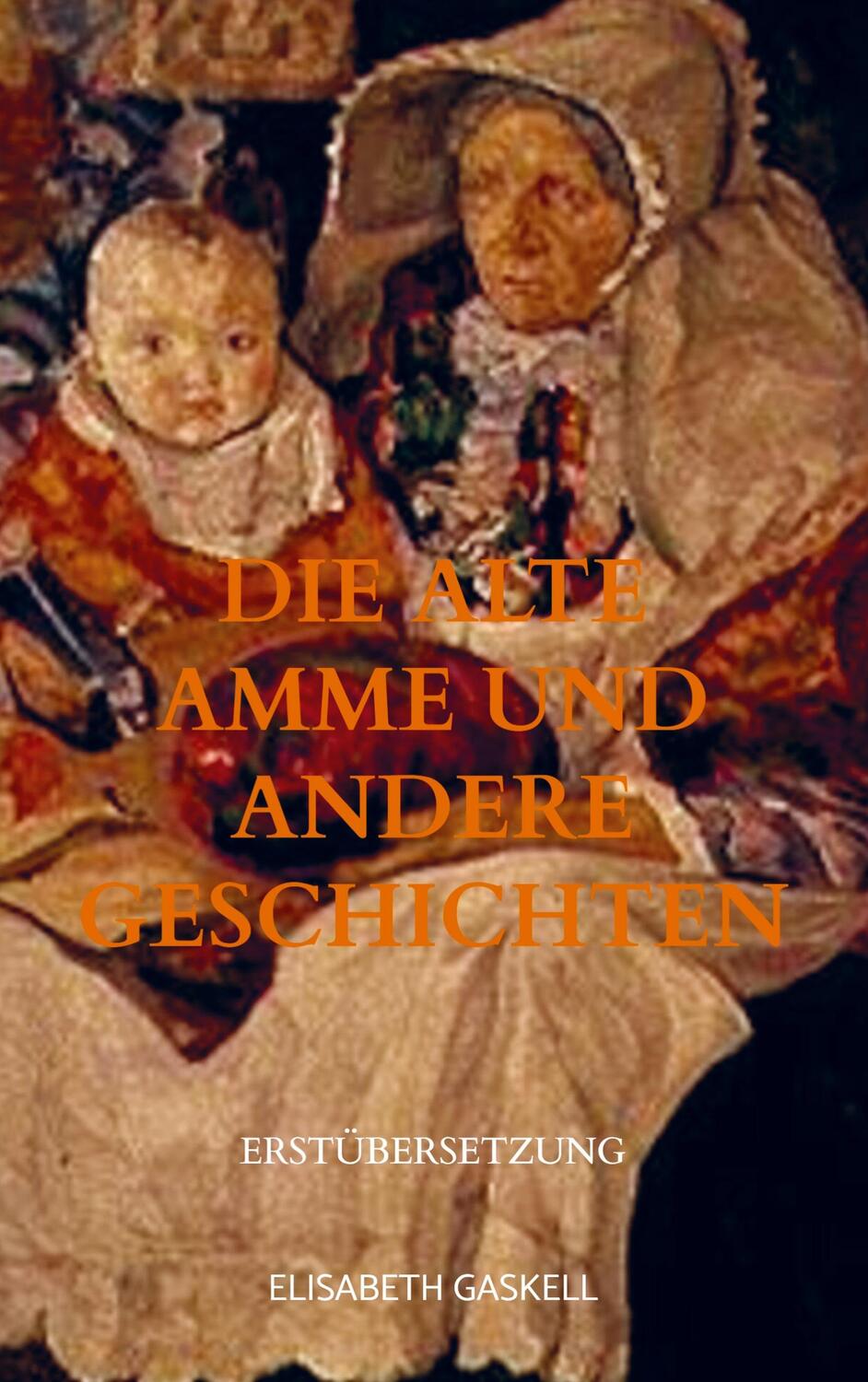 Cover: 9789403663128 | Die alte Amme und andere Geschichten | Erstübersetzung | Gaskell