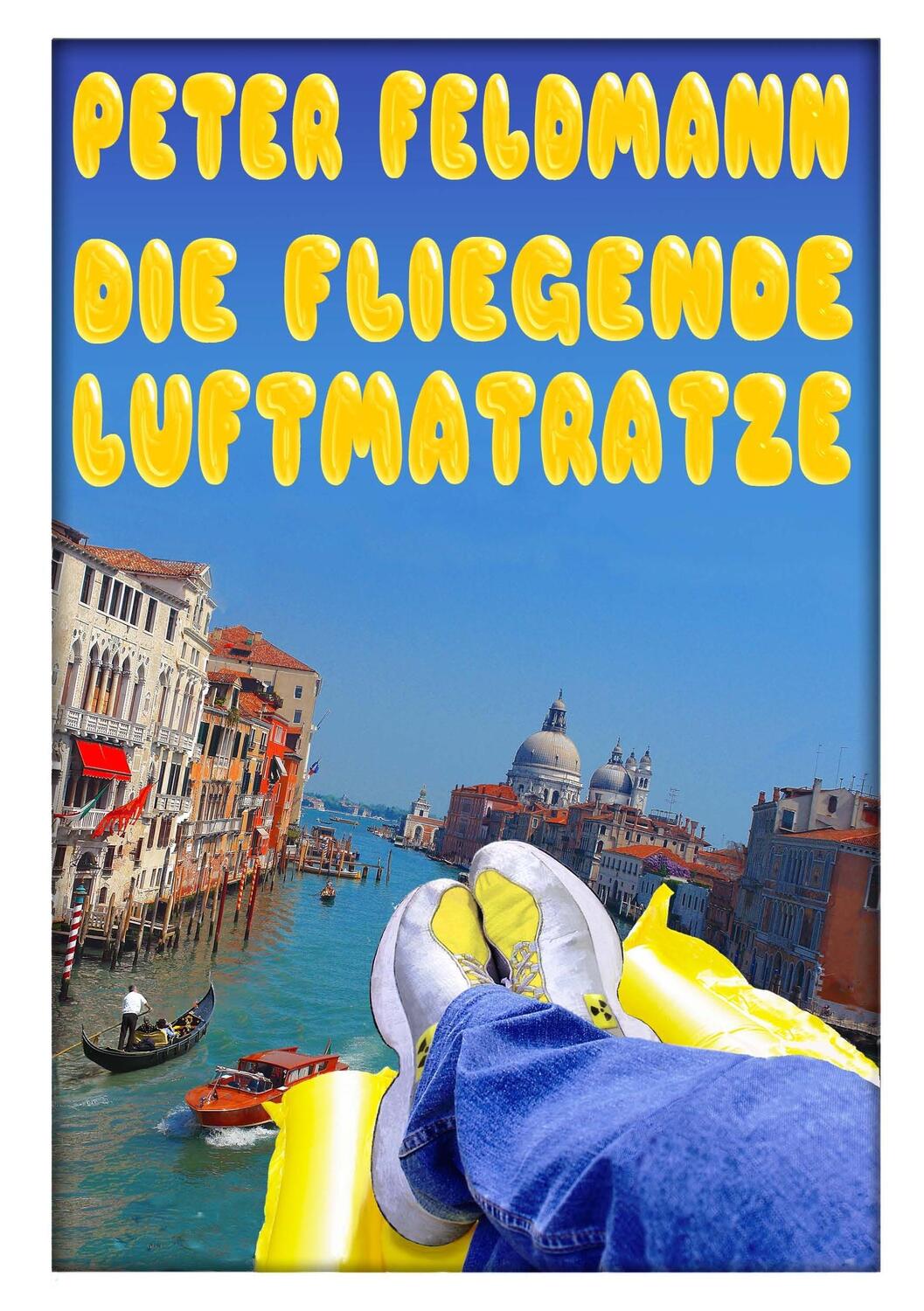 Cover: 9783848266845 | Die fliegende Luftmatratze | Peter Feldmann | Taschenbuch | Paperback