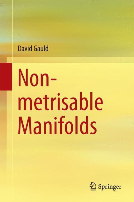 Cover: 9789812872562 | Non-metrisable Manifolds | David Gauld | Buch | XVI | Englisch | 2014