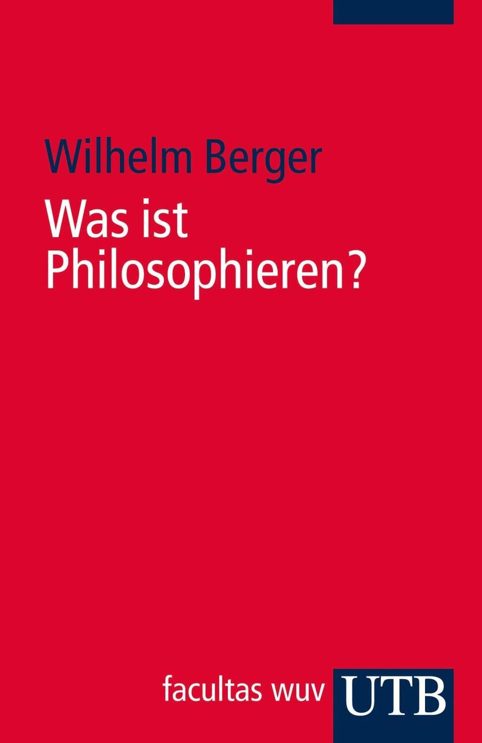 Cover: 9783825235185 | Was ist Philosophieren? | Wilhelm Berger | Taschenbuch | 240 S. | 2014