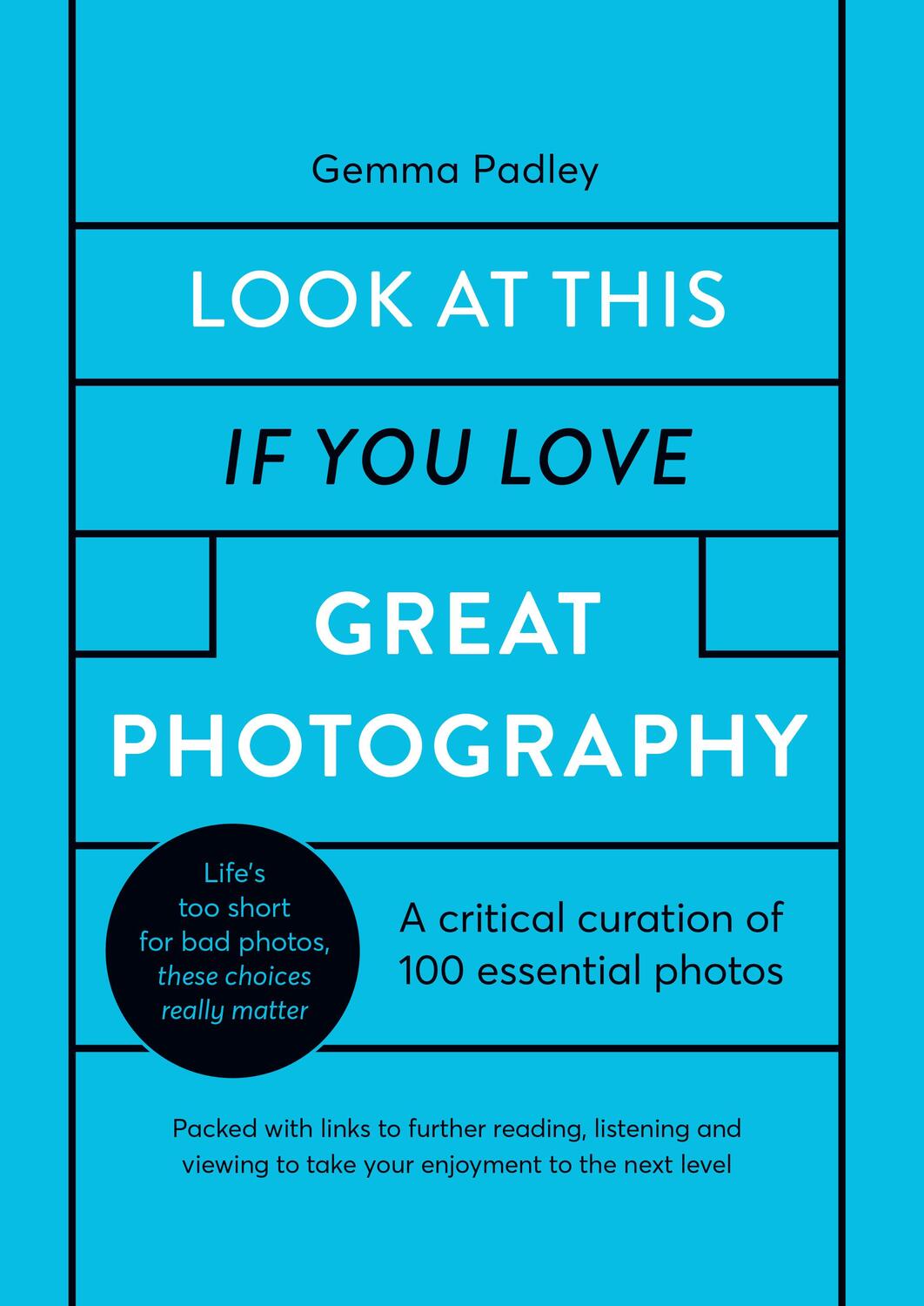 Cover: 9780711256040 | Look At This If You Love Great Photography | Gemma Padley | Buch
