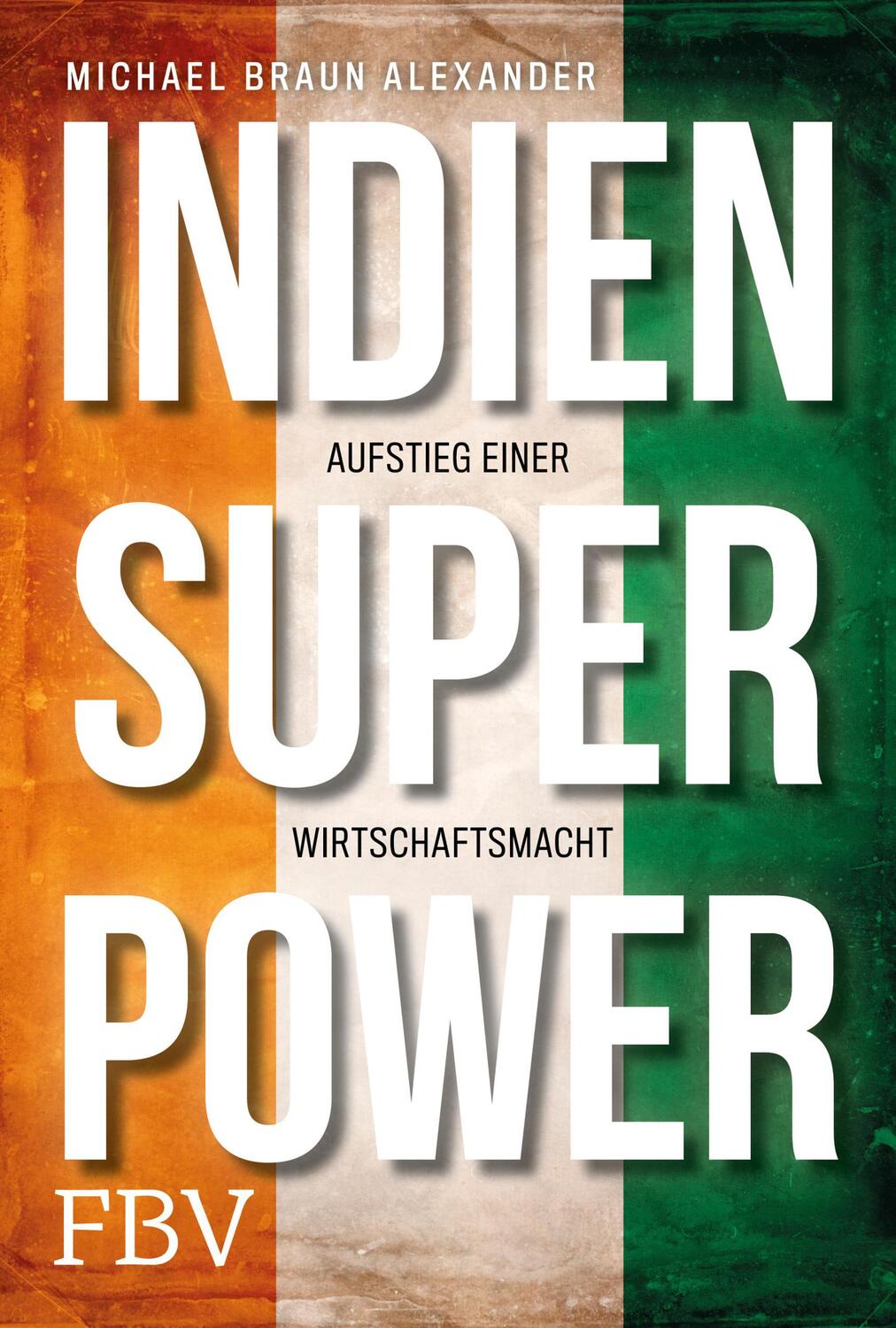 Cover: 9783959721363 | Indien Superpower | Aufstieg einer Wirtschaftsmacht | Alexander | Buch