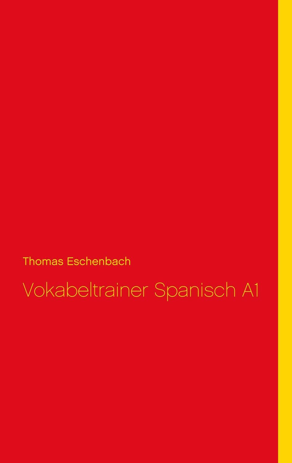 Cover: 9783752822151 | Vokabeltrainer Spanisch A1 | Thomas Eschenbach | Taschenbuch | 64 S.