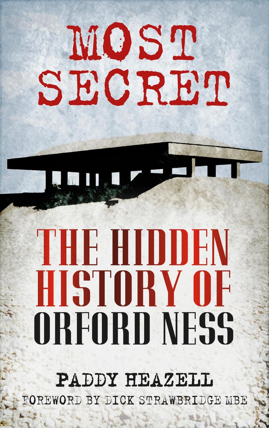 Cover: 9780752491592 | Most Secret | The Hidden History of Orford Ness | Paddy Heazell | Buch