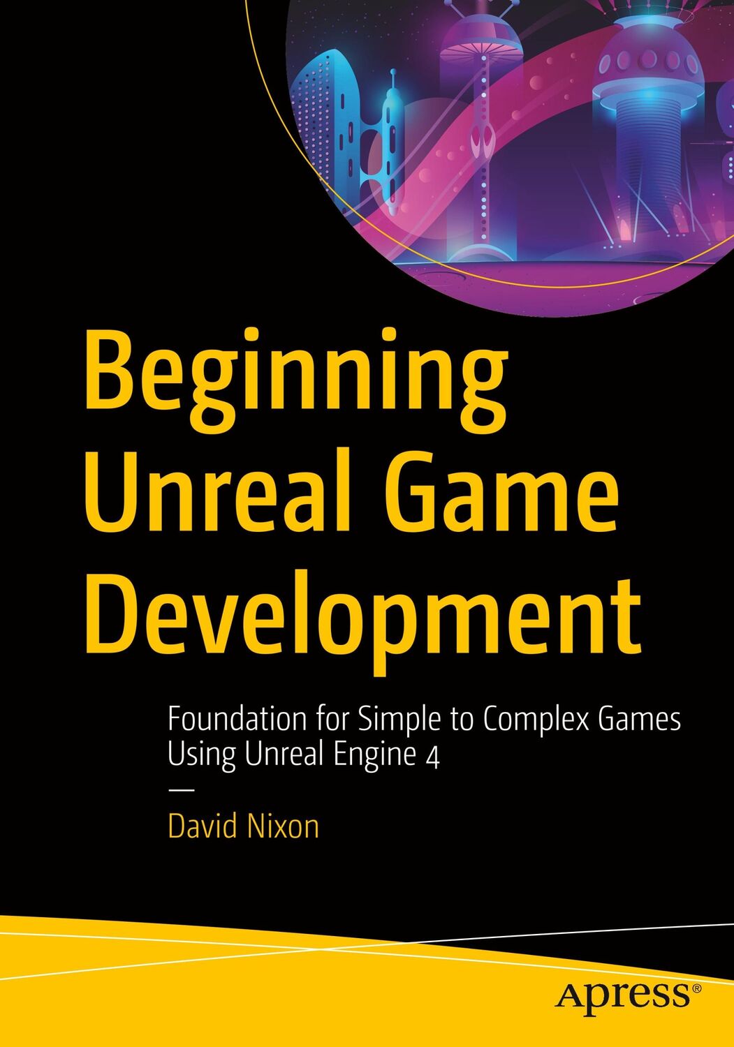 Cover: 9781484256381 | Beginning Unreal Game Development | David Nixon | Taschenbuch | xxiv