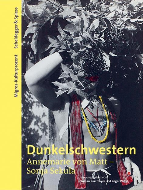 Cover: 9783858812131 | Dunkelschwestern. Annemarie von Matt - Sonja Sekula | Buch | 368 S.