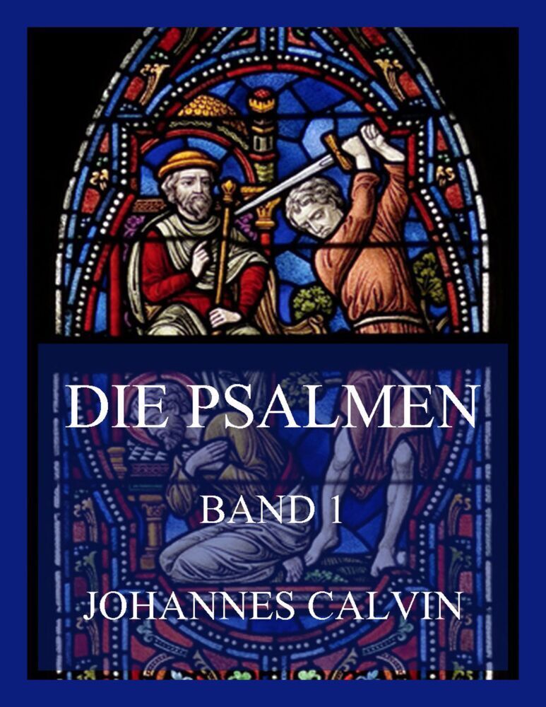 Cover: 9783849665319 | Die Psalmen, Band 1 | Johannes Calvin | Taschenbuch | 576 S. | Deutsch