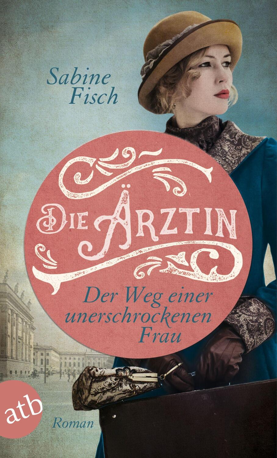 Cover: 9783746638348 | Die Ärztin - Der Weg einer unerschrockenen Frau | Roman | Sabine Fisch