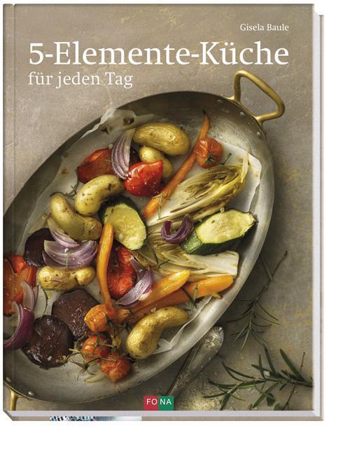 Cover: 9783037805091 | 5-Elemente-Küche für jeden Tag | Gisela Baule | Buch | Deutsch | 2014