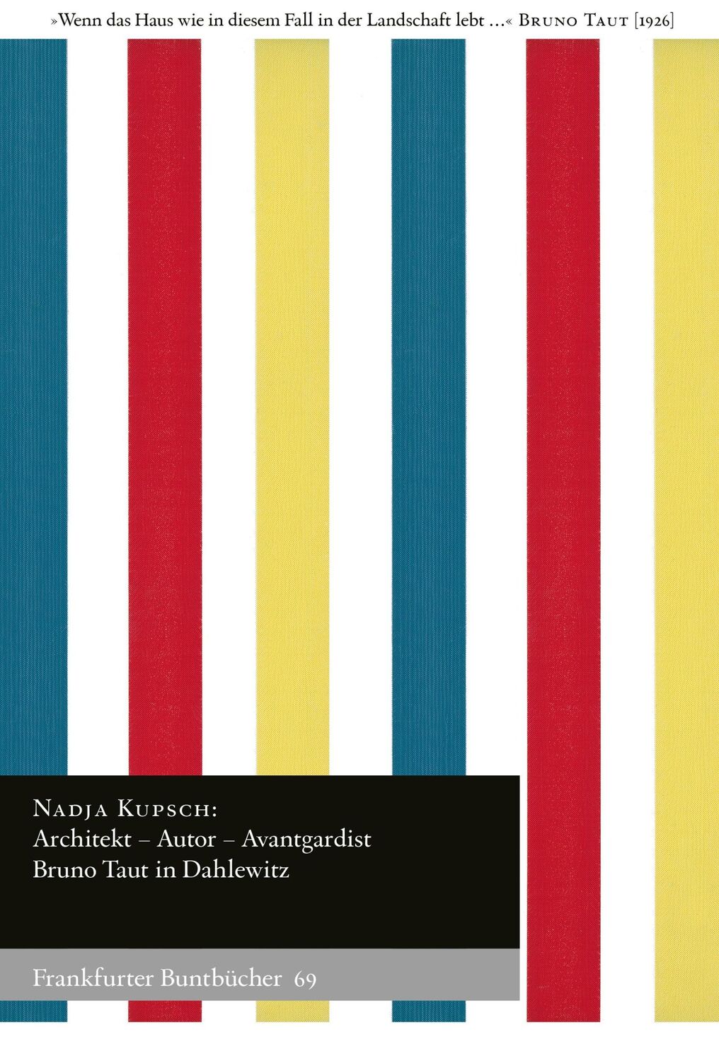 Cover: 9783969820315 | Architekt - Autor - Avantgardist | Bruno Taut in Dahlewitz | Kupsch