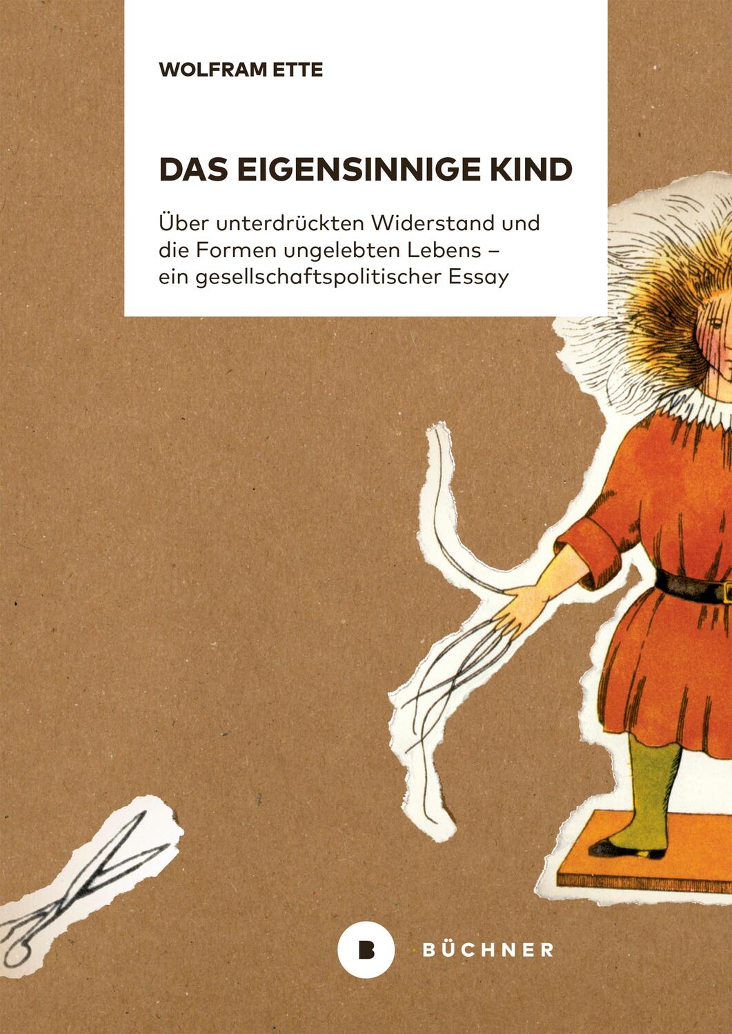 Cover: 9783963171857 | Das eigensinnige Kind | Wolfram Ette | Taschenbuch | Deutsch | 2019