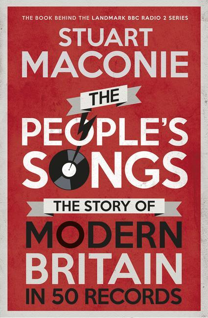 Cover: 9780091933807 | The People's Songs | The Story of Modern Britain in 50 Records | Buch