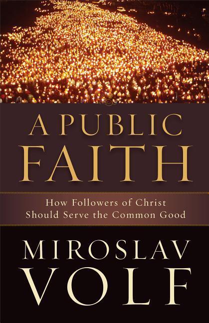 Cover: 9781587433436 | A Public Faith - How Followers of Christ Should Serve the Common Good