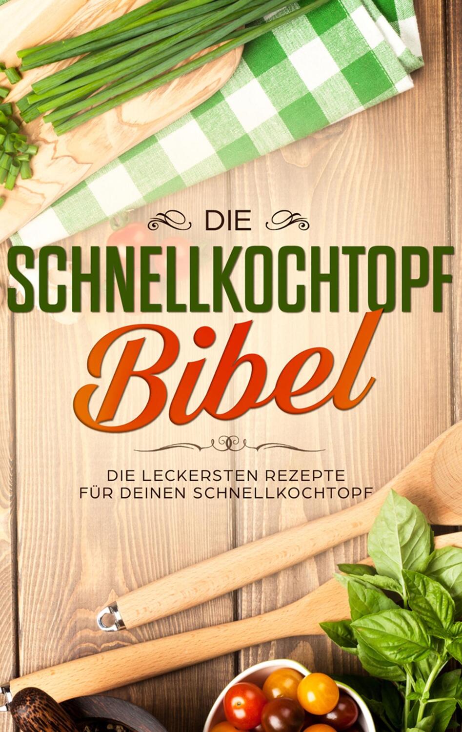 Cover: 9783751920582 | Die Schnellkochtopf Bibel: Die leckersten Rezepte für deinen...