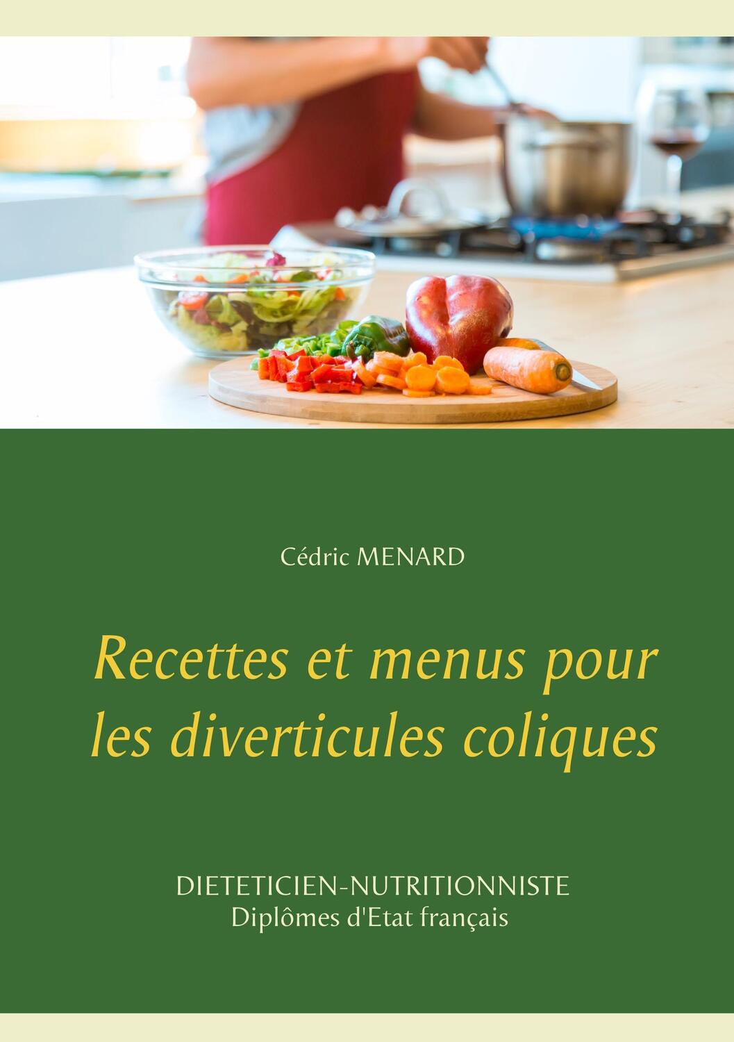 Cover: 9782322119707 | Recettes et menus pour les diverticules coliques | Cédric Menard