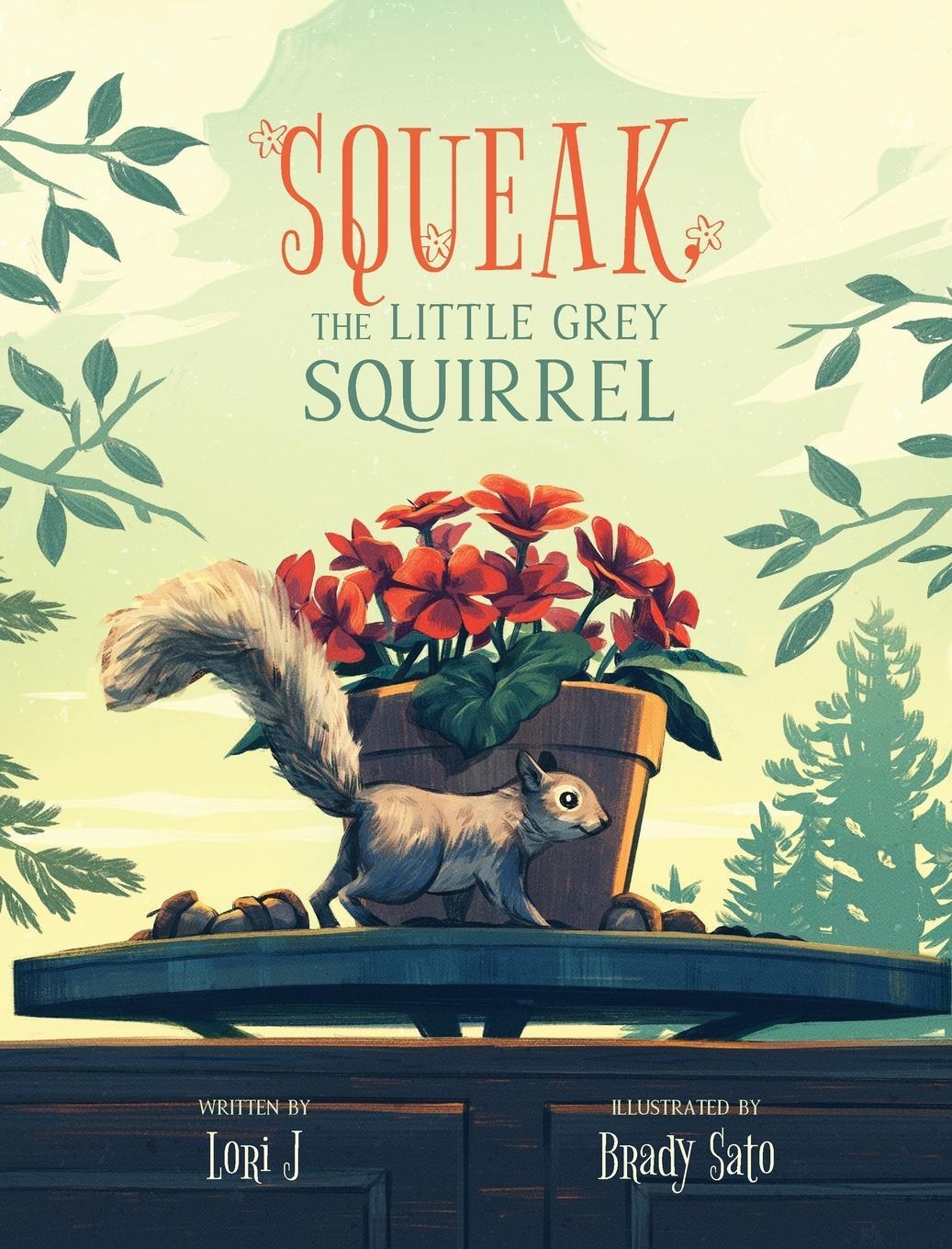 Cover: 9781525591099 | Squeak, The Little Grey Squirrel | Lori J | Buch | Englisch | 2022