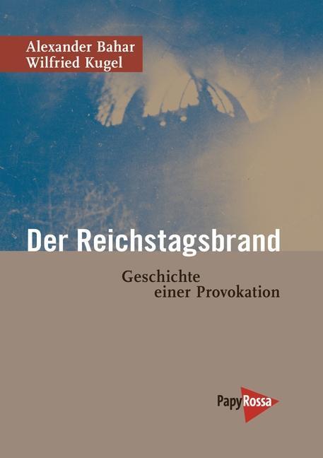 Cover: 9783894384951 | Der Reichstagsbrand | Alexander/Kugel, Wilfried Bahar | Taschenbuch
