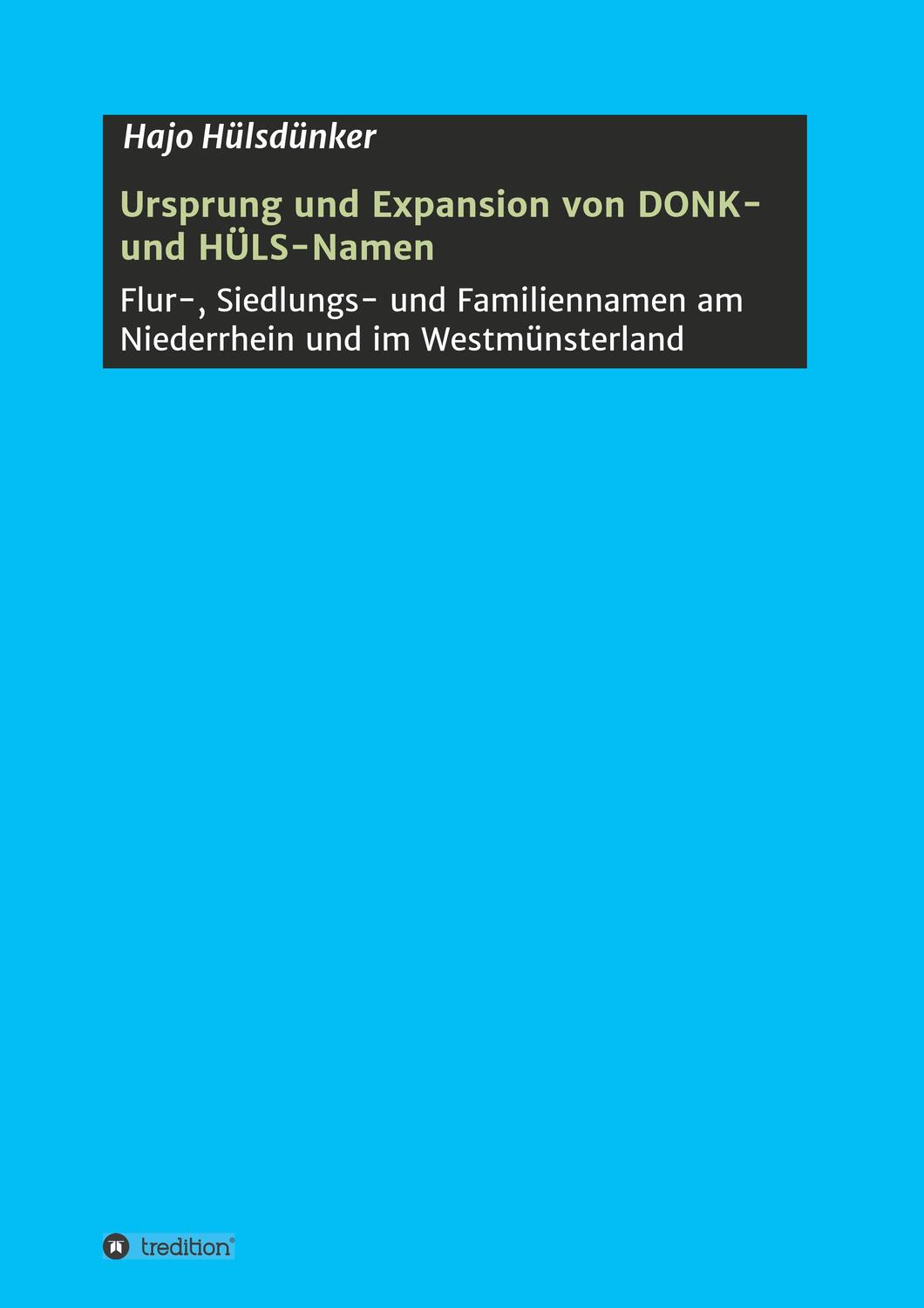 Cover: 9783746965529 | Ursprung und Expansion von DONK- und HÜLS-Namen | Hajo Hülsdünker