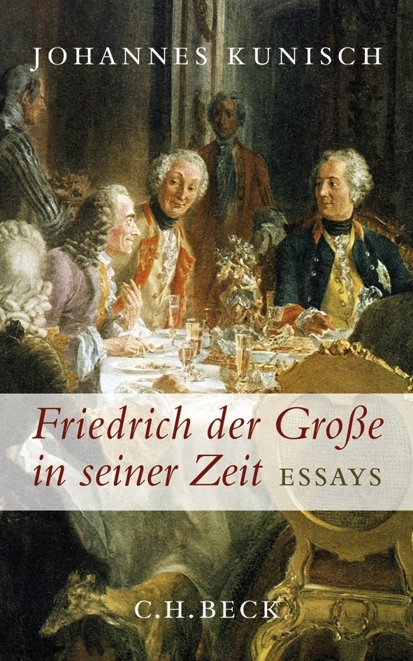 Cover: 9783406562822 | Friedrich der Große in seiner Zeit | Essays | Johannes Kunisch | Buch