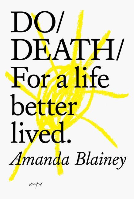 Cover: 9781907974670 | Do Death | For a Life Better Lived. | Amanda Blainey | Taschenbuch