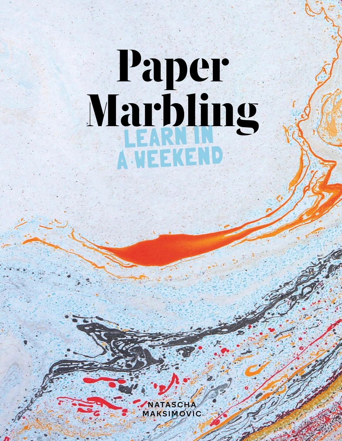 Cover: 9781837760336 | Paper Marbling | Learn in a Weekend | Natascha Maksimovic | Buch