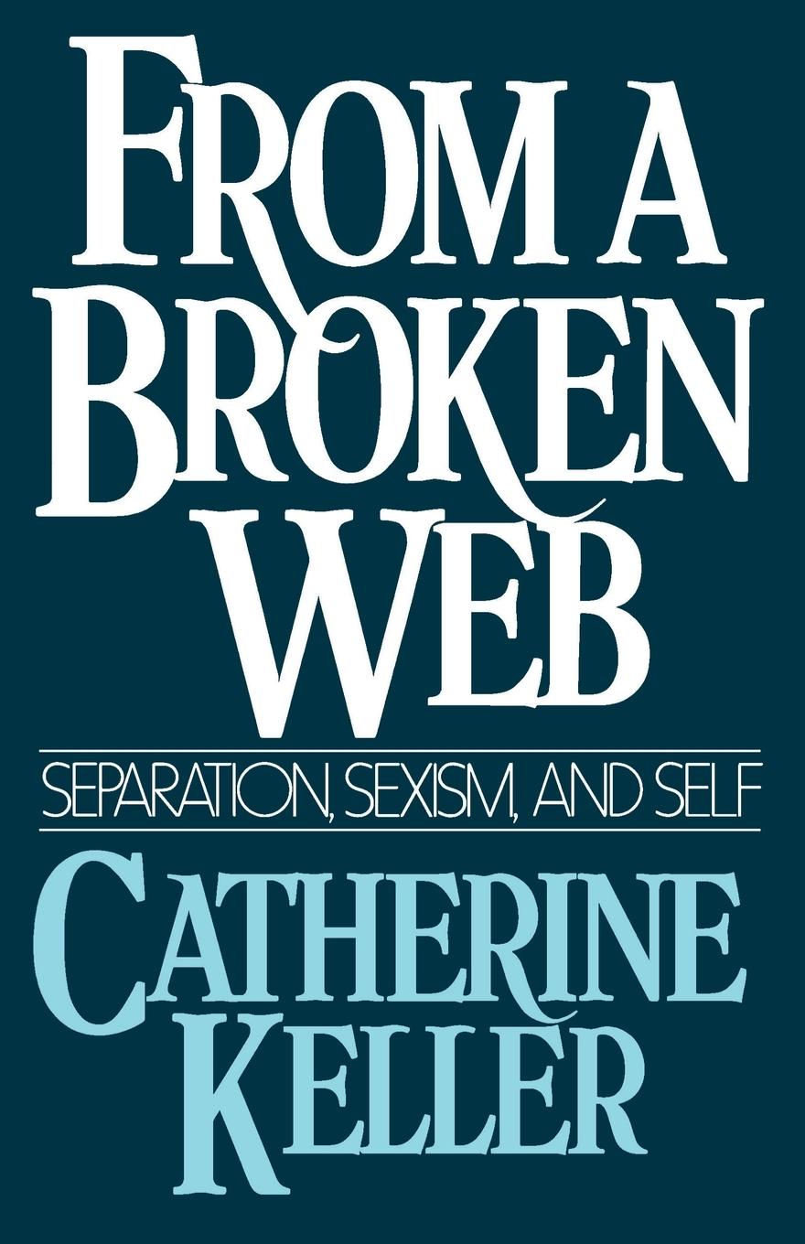 Cover: 9780807067437 | From a Broken Web | Separation, Sexism, and Self | Catherine Keller