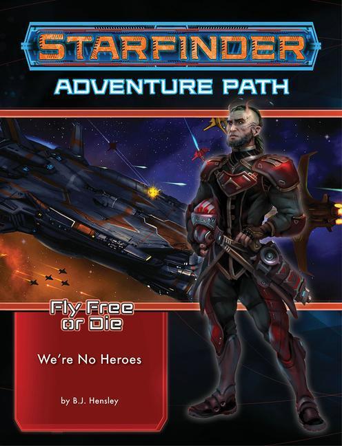 Cover: 9781640782822 | Starfinder Adventure Path: We're No Heroes (Fly Free or Die 1 of 6)