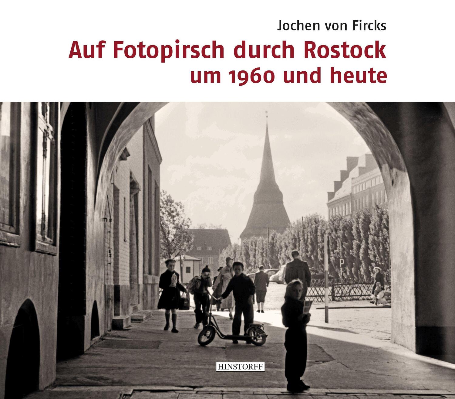 Cover: 9783356023084 | Auf Fotopirsch durch Rostock | um 1960 und heute | Jochen von Fircks