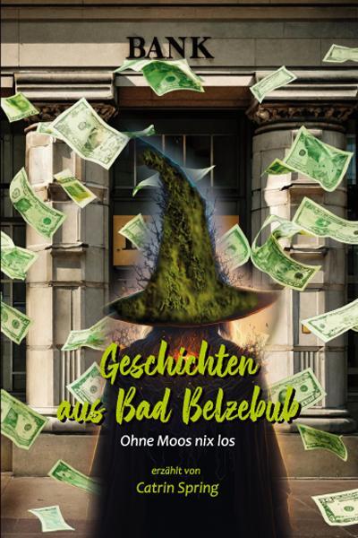 Cover: 9783731615682 | Geschichten aus Bad Belzebub | Ohne Moos nix los | Catrin Spring