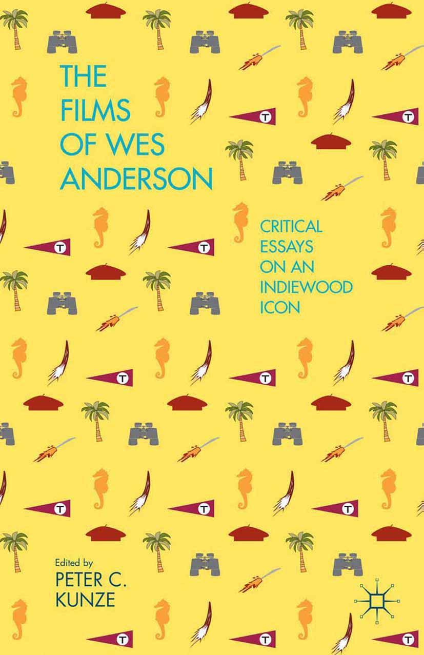 Cover: 9781349486922 | The Films of Wes Anderson | Critical Essays on an Indiewood Icon