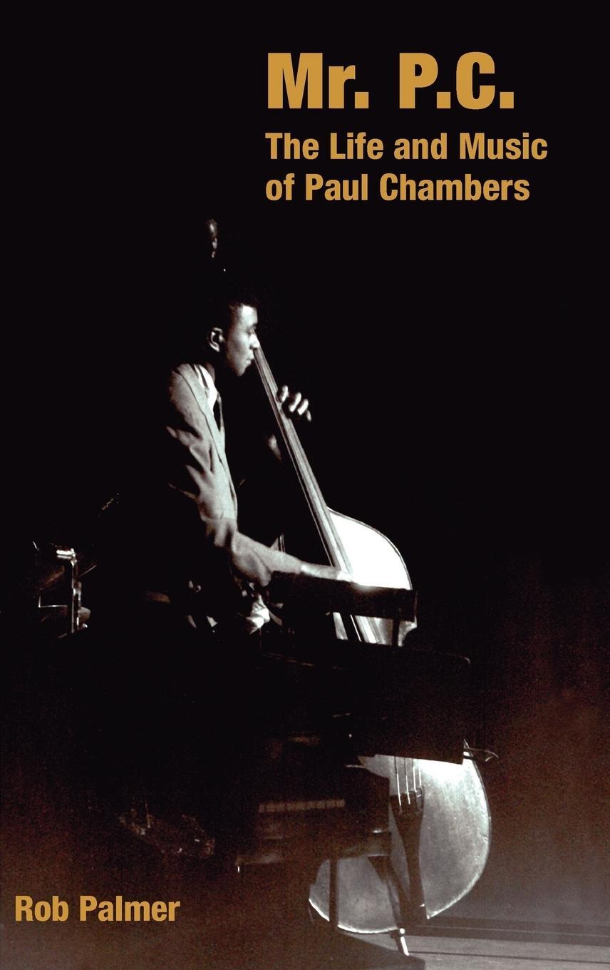 Cover: 9781845536367 | Mr. P.C. | The Life and Music of Paul Chambers | Rob Palmer (u. a.)