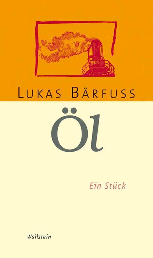 Cover: 9783835305342 | Öl | Lukas Bärfuss | Buch | 72 S. | Deutsch | 2009 | Wallstein