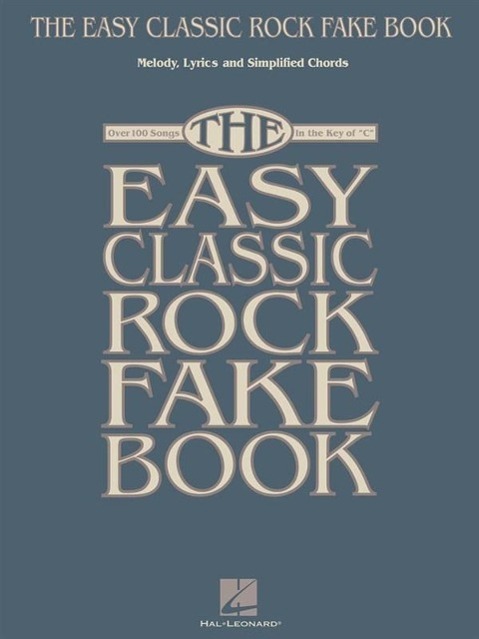 Cover: 9781458405500 | The Easy Classic Rock Fake Book: Melody, Lyrics and Simplified...