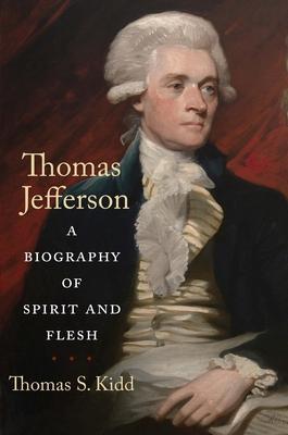 Cover: 9780300250060 | Thomas Jefferson | A Biography of Spirit and Flesh | Thomas S Kidd