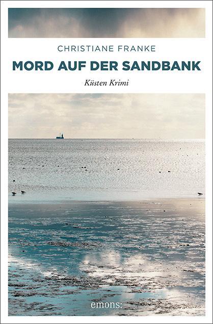 Cover: 9783954519569 | Mord auf der Sandbank | Küsten Krimi | Christiane Franke | Taschenbuch
