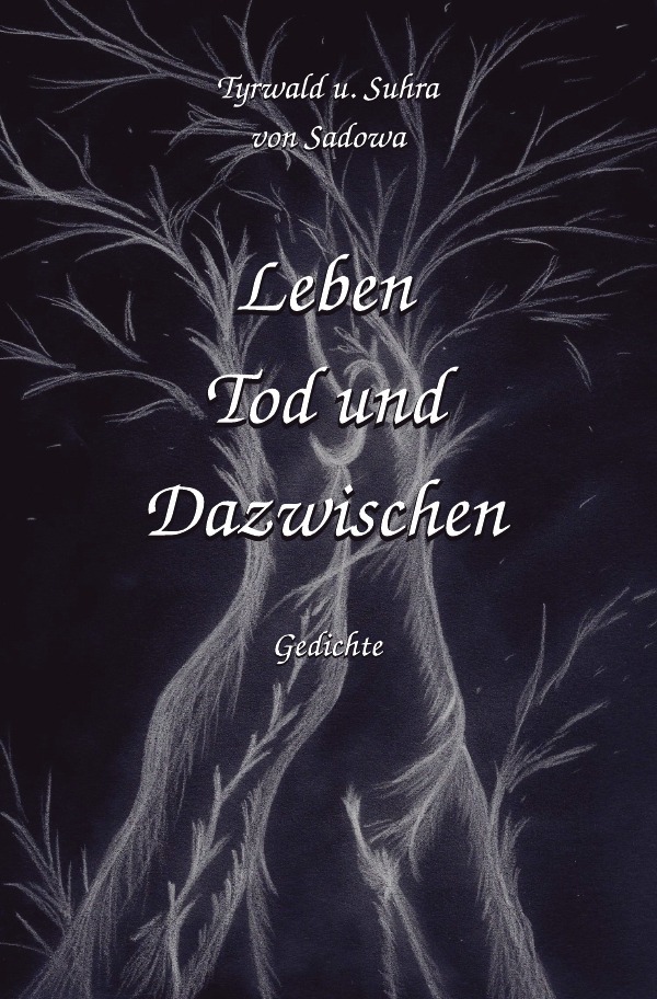 Cover: 9783754107119 | Leben Tod und Dazwischen | Tyrwald von Sadowa | Taschenbuch | 156 S.