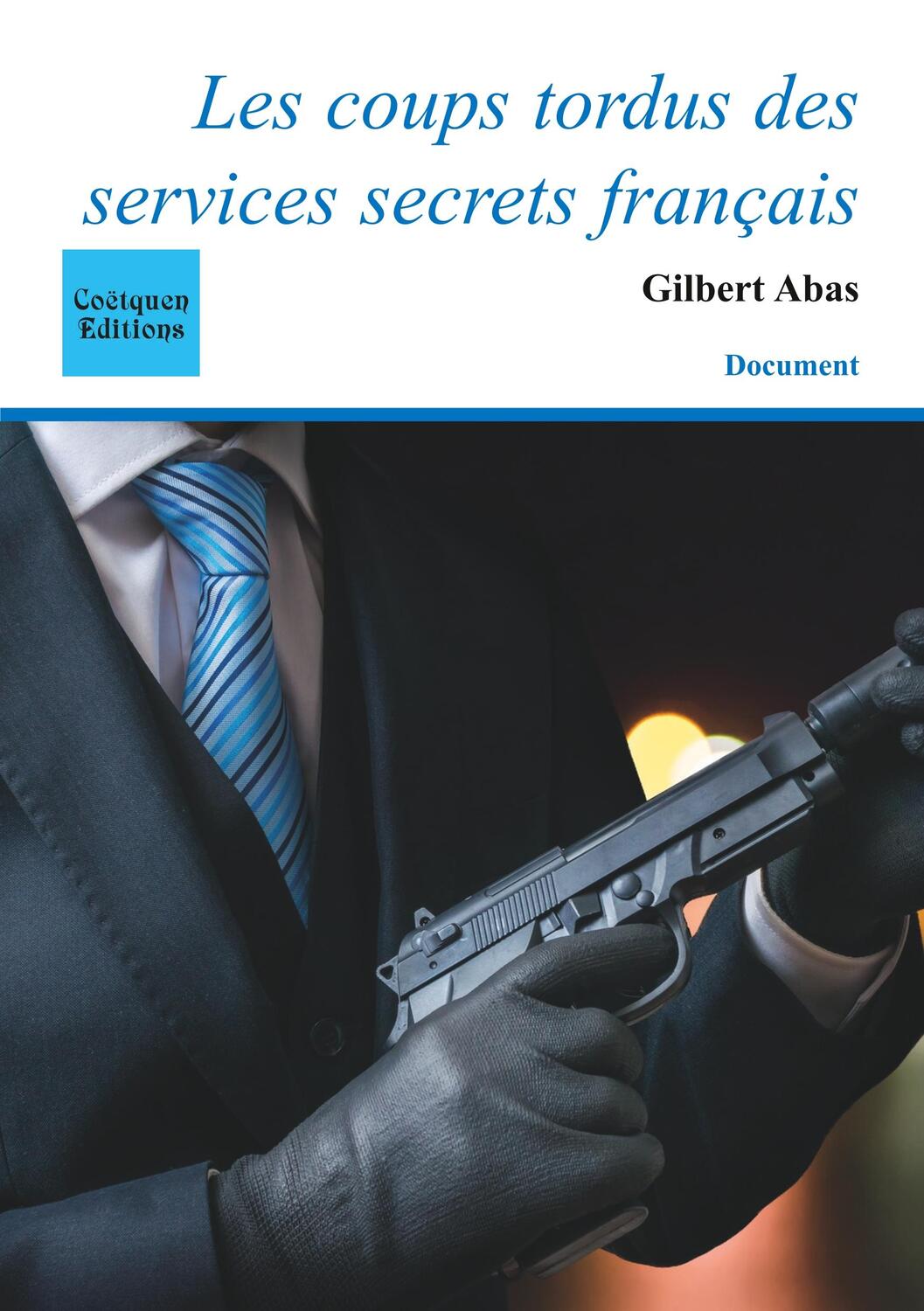 Cover: 9782849932155 | Les coups tordus des services secrets français | Gilbert Abas | Buch