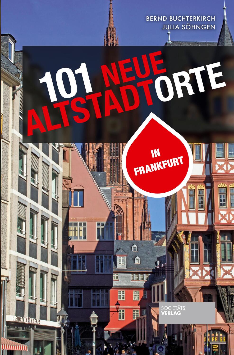 Cover: 9783955422868 | 101 neue Altstadtorte in Frankfurt | Bernd Buchterkirch (u. a.) | Buch