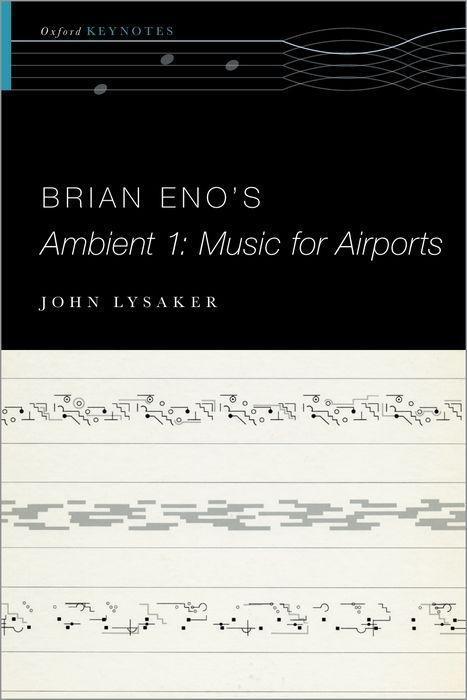 Cover: 9780190497309 | Brian Eno's Ambient 1: Music for Airports | John T Lysaker | Buch