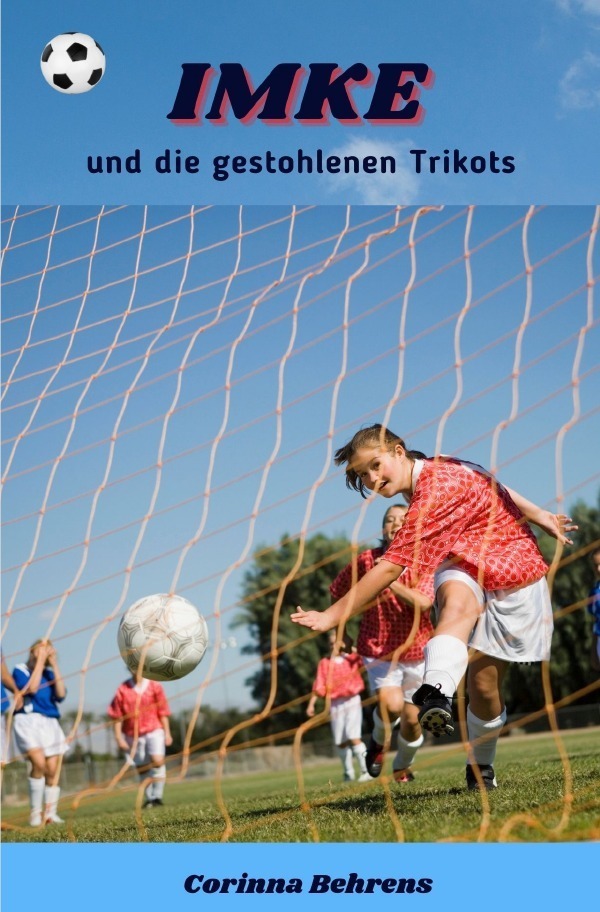 Cover: 9783754156773 | Imke-Serie / Imke und die gestohlenen Trikots | Corinna Behrens | Buch