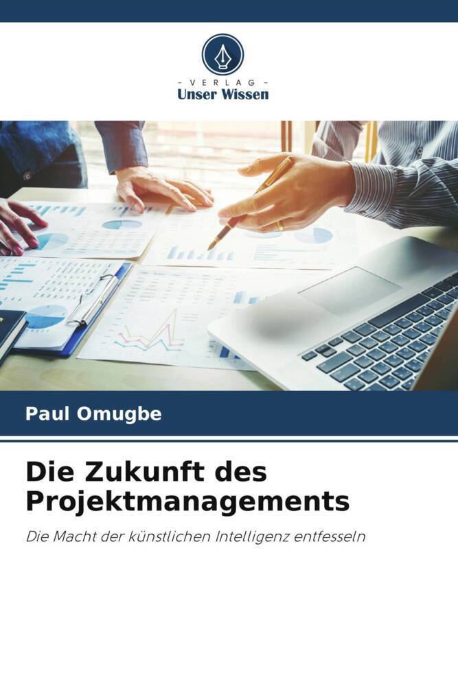 Cover: 9786207214044 | Die Zukunft des Projektmanagements | Paul Omugbe | Taschenbuch | 68 S.