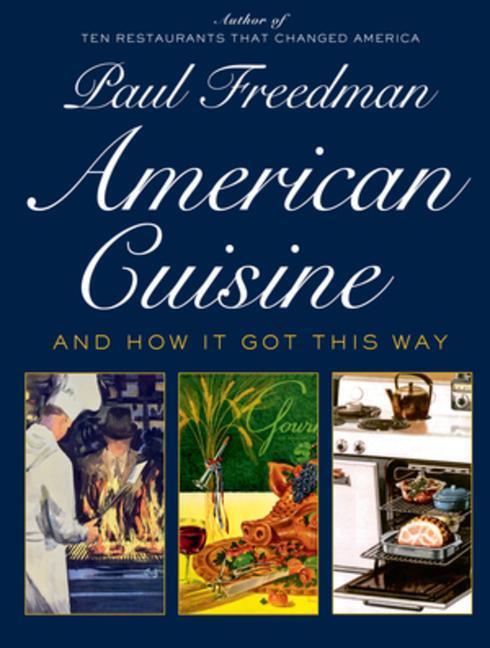 Cover: 9781631494628 | American Cuisine: And How It Got This Way | Paul Freedman | Buch