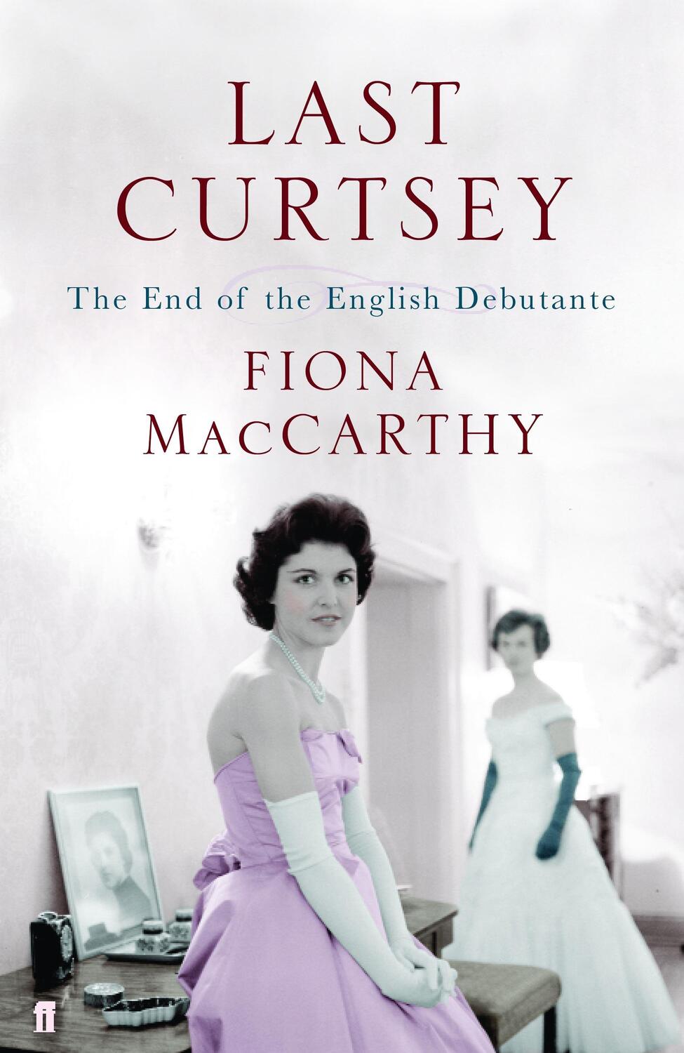 Cover: 9780571228607 | Last Curtsey | The End of the Debutantes | Fiona Maccarthy | Buch