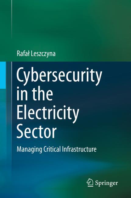 Cover: 9783030195373 | Cybersecurity in the Electricity Sector | Rafa¿ Leszczyna | Buch | xvi