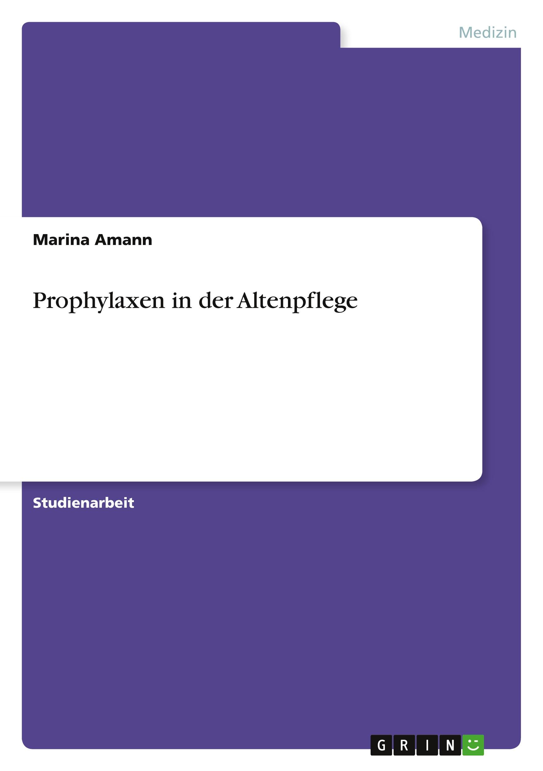 Cover: 9783640412334 | Prophylaxen in der Altenpflege | Marina Amann | Taschenbuch | 32 S.