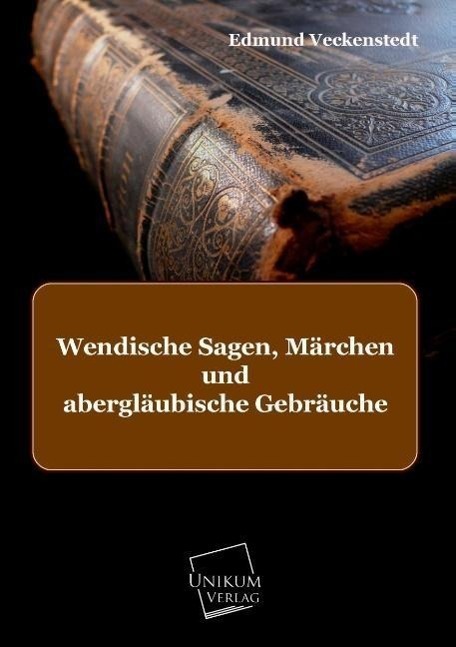 Cover: 9783845703145 | Wendische Sagen, Märchen und abergläubische Gebräuche | Veckenstedt