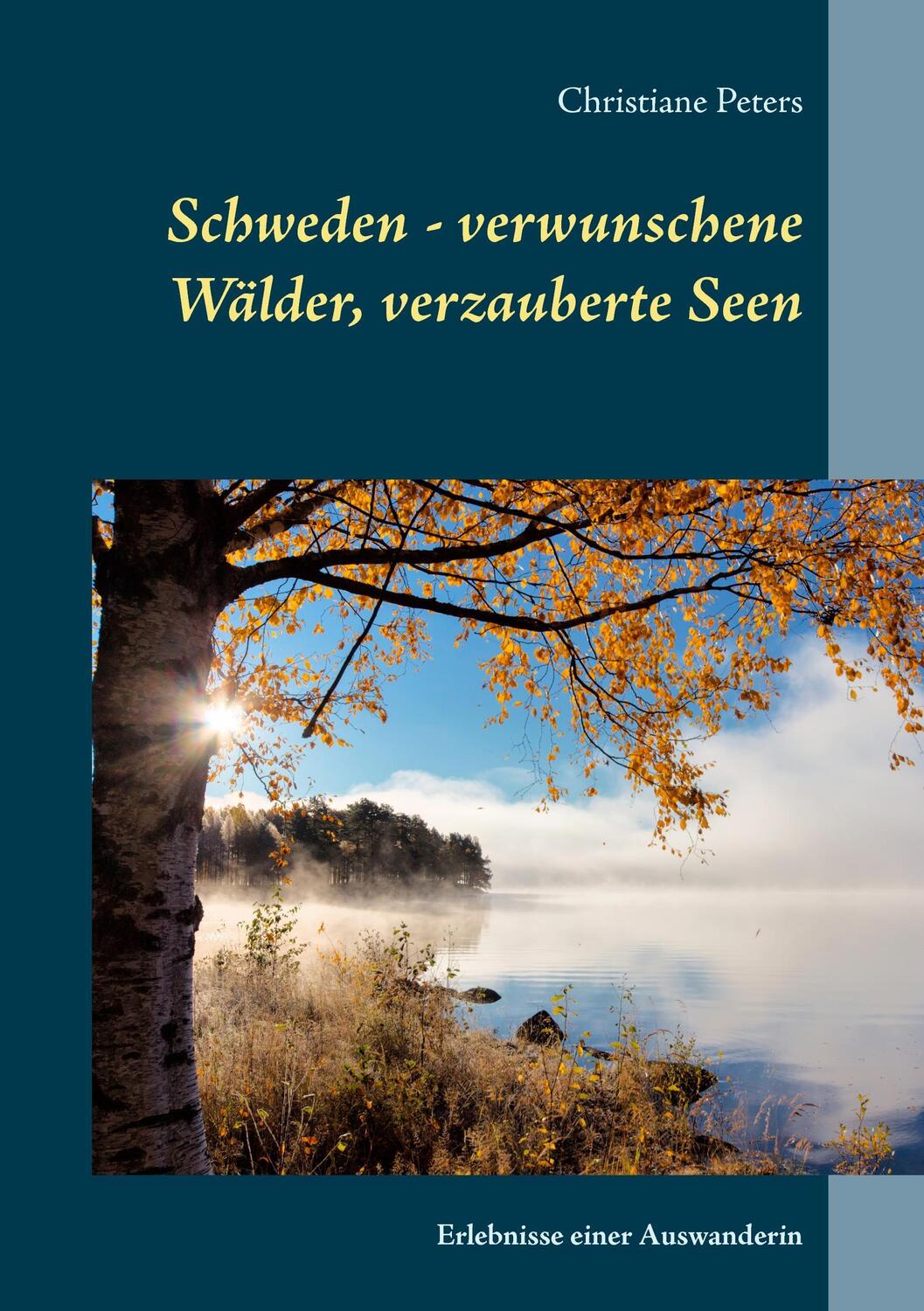 Cover: 9783743116368 | Schweden - verwunschene Wälder, verzauberte Seen | Christiane Peters