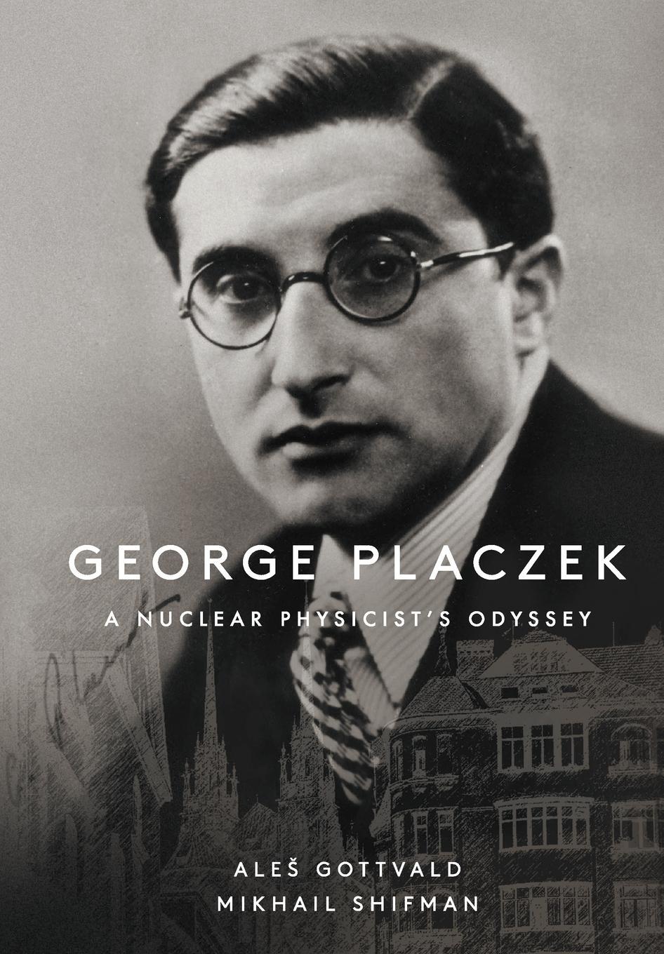 Cover: 9789811221347 | George Placzek | A Nuclear Physicist's Odyssey | Ale¿ Gottvald (u. a.)